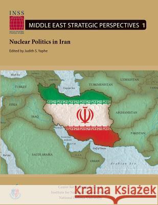 Nuclear Politics in Iran Judith S. Yaphe 9781478200772 Createspace