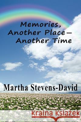 Memories, Another Place - Another Time Martha Stevens-David 9781478223535