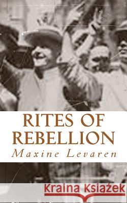 Rites of Rebellion Maxine Levaren 9781478227151 Createspace