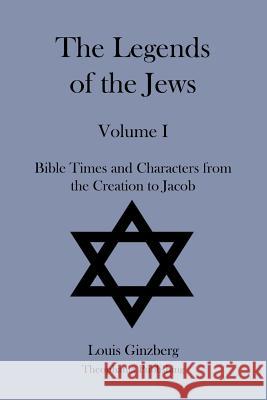 The Legends of the Jews Volume I Louis Ginzberg 9781478229827 Createspace