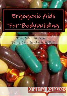 Ergogenic Aids For Bodybuilding Xhudo MS, Hn Tony 9781478287902 Createspace