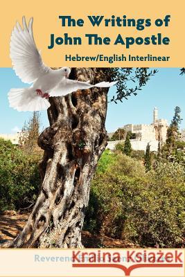 The Writings of John The Apostle - Hebrew/English Interlinear Saenz Olivares, Emilio 9781478291152 Createspace Independent Publishing Platform