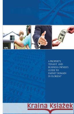 A Property, Tenant and Business Owner's Guide to Eminent Domain in Florida Dale a. Brusch 9781478338512 Createspace