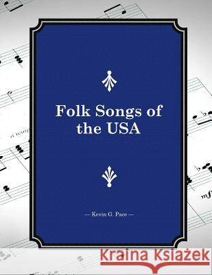 Folk Songs of the USA Kevin G. Pace 9781478345282 Createspace