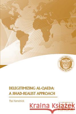 Delegitimizing Al-Qaeda: A Jihad-Realist Approach Paul Kamolnick 9781478380436 Createspace