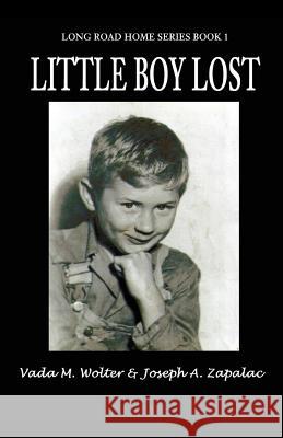 Little Boy Lost: Long Road Home Series - Book 1 Wolter, Vada M. 9781478709343 Outskirts Press