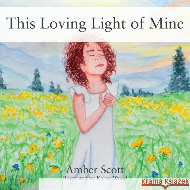 This Loving Light of Mine Amber Scott Karen Wood 9781478780694