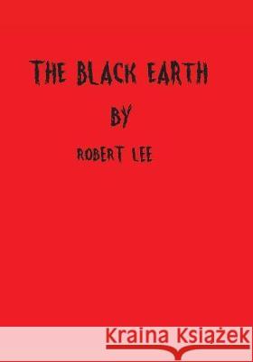 The Black Earth Robert Lee Martin 9781478796428