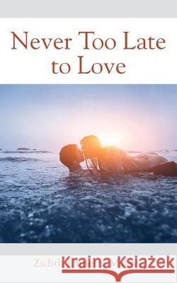Never Too Late to Love Zadith Jannette Malave 9781478798019 Outskirts Press