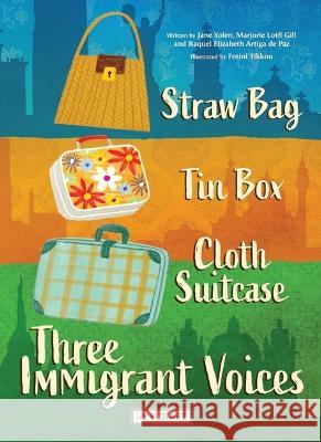 Straw Bag, Tin Box, Cloth Suitcase: Three Immigrant Voices  9781478875895 Reycraft Books