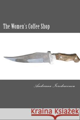 The Women's Coffee Shop Andriana Ierodiaconou 9781479131198 Createspace