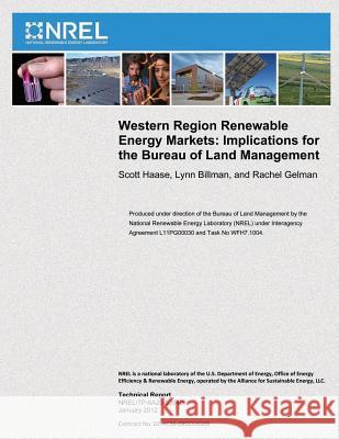 Western Regional Renewable Energy Markets: Implications for the Bureau of Land Management Scott Haase Lynn Billman Rachel Gelman 9781479145898 Createspace