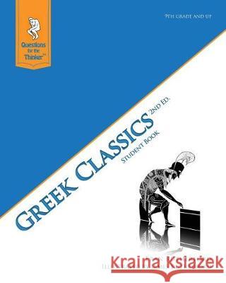 Greek Classic 2nd Edition Student Book: Questions for the Thinker Study Guide Series Fran Rutherford James Rutherford 9781479176793