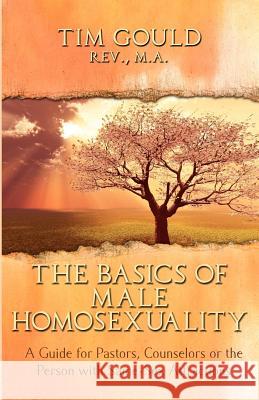 The Basics of Male Homosexuality (A Guide for Pastors, Counselors or the Person with Same-Sex Attractions) Dallas, Joe 9781479183760