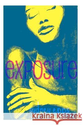 Exposure Sydney Epps 9781479184316 Createspace