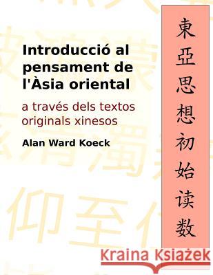 Introduccio al pensament de l'Asia oriental: a traves dels textos originals xinesos Ward, Alan 9781479187706 Createspace