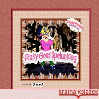 Pinky Goes Spelunking: Pinky Frink's Adventures Granny J 9781479244409 Createspace