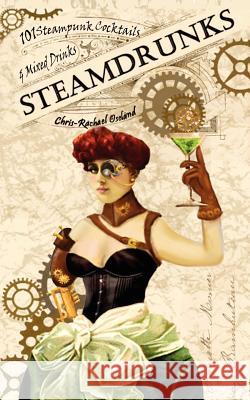 SteamDrunks: 101 Steampunk Cocktails and Mixed Drinks Riley, Vicktoria 9781479250875 Createspace