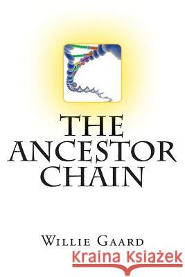 The Ancestor Chain Willie Gaard 9781479258505 Createspace
