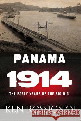 Panama 1914: The early years of the Big Dig Keppler, Udo J. 9781479285501 Createspace Independent Publishing Platform