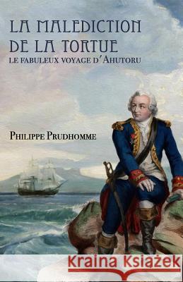 La malédiction de la tortue: Le fabuleux voyage d'Ahutoru Tahiti, Api 9781479306251 Createspace