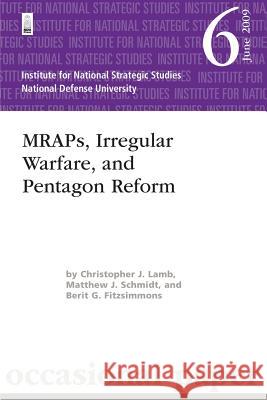MRAPs, Irregular Warfare, and Pentagon Reform: Institute for National Strategic Studies Occasional Paper 6 Schmidt, Matthew J. 9781479330058