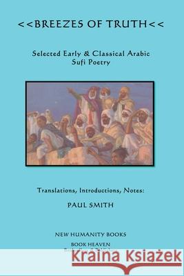 Breezes of Truth: Selected Early & Classical Arabic Sufi Poetry Paul Smith 9781479347698