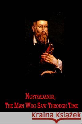 Nostradamus, The Man Who Saw Through Time McCann, Lee 9781479350148