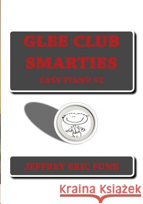 Glee Club Smarties Easy Piano 2 Jeffrey Eric Funk 9781479355846