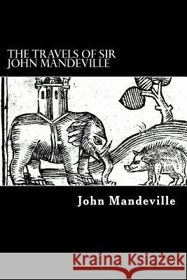The Travels of Sir John Mandeville John Mandeville Alex Struik 9781479377442