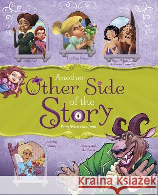 Another Other Side of the Story: Fairy Tales with a Twist Jessica Gunderson Nancy Loewen Gerald Guerlais 9781479557394 Picture Window Books