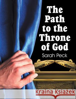 The Path to the Throne of God Sarah Elizabeth Peck 9781479603091