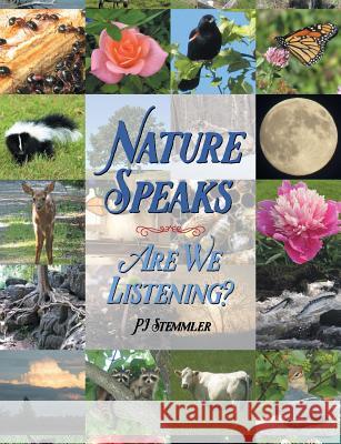Nature Speaks: Are We Listening? Pj Stemmler 9781479605675 Teach Services