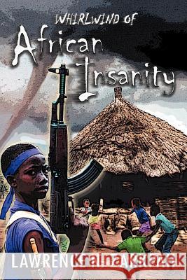 Whirlwind of African Insanity Lawrence N. Zarkpah 9781479711659 Xlibris Corporation