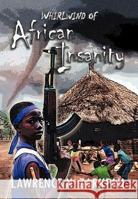 Whirlwind of African Insanity Lawrence N. Zarkpah 9781479711666 Xlibris Corporation
