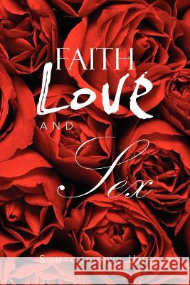 Faith Love and Sex Somtochukwu Ume 9781479714186 Xlibris Corporation
