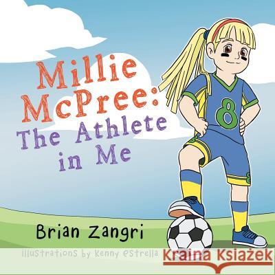 Millie McPree: The Athlete in Me Zangri, Brian 9781479720859 Xlibris Corporation