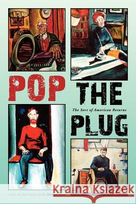 Pop the Plug: The Sort of American Returns Kent, Michael 9781479725076