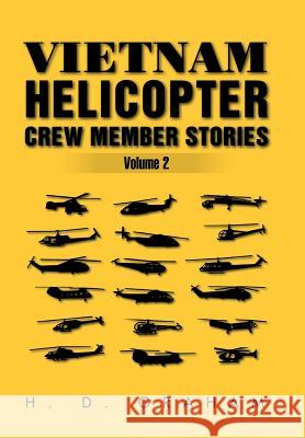 Vietnam Helicopter Crew Member Stories Volume II: Volume II H D Graham 9781479763429 Xlibris