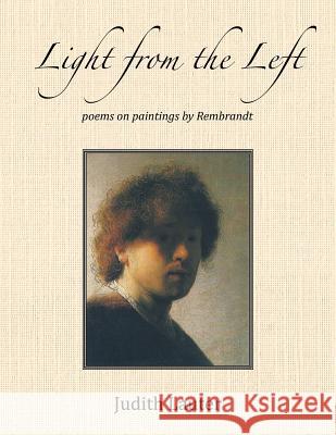 Light from the Left: Poems on Paintings by Rembrandt Lauter, Judith 9781479798834