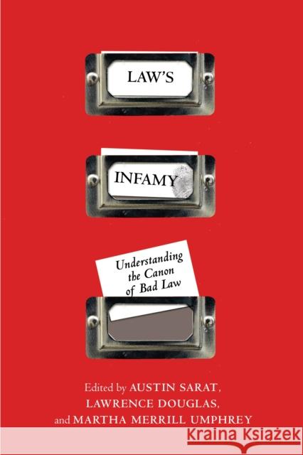 Law's Infamy: Understanding the Canon of Bad Law Austin Sarat Lawrence Douglas Martha Merrill Umphrey 9781479812097