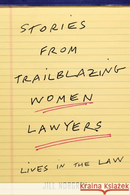 Stories from Trailblazing Women Lawyers: Lives in the Law Jill Norgren 9781479865963 New York University Press