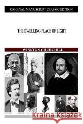The Dwelling-Place Of Light Churchill, Winston 9781480021693