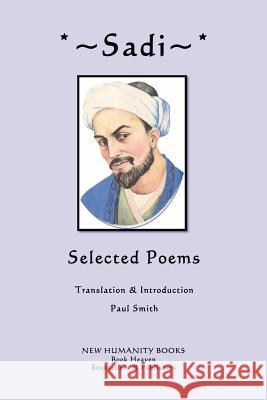 Sadi: Selected Poems Paul Smith 9781480054202