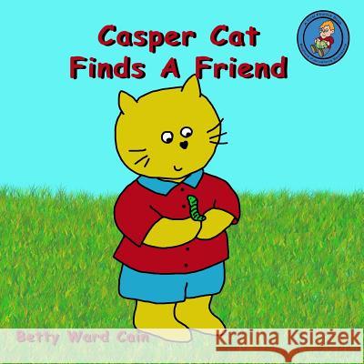 Casper Cat Finds A Friend Cain, Betty Ward 9781480070110 Createspace