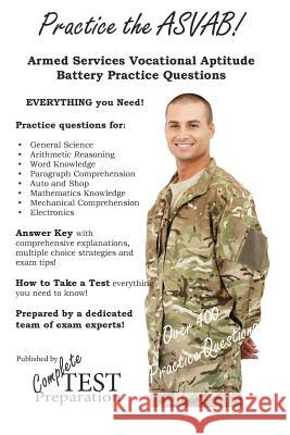 Practice the ASVAB: Armed Services Vocational Aptitude Battery Practice Questions  9781480101142 Createspace
