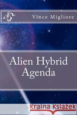 Alien Hybrid Agenda Vince Migliore 9781480111134