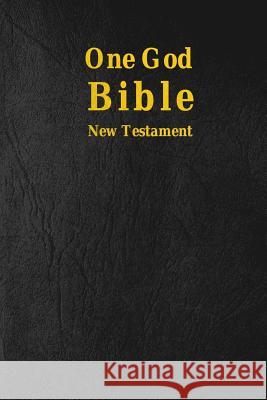 One God Bible: New Testament MR Lavar Riess 9781480126374 Createspace