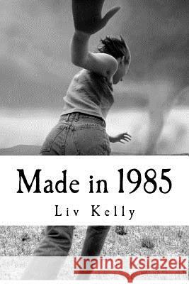 Made in 1985: Poems of a Cult Reject LIV Kelly 9781480129511 Createspace