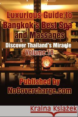 Luxurious Guide to Bangkok's Best Spas and Massages: Discover Thailand's Miracles Volume 18 Balthazar Moreno Paradee Turley Neo Lothongkum 9781480175648